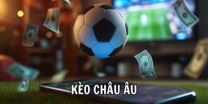 Kèo Châu Âu Là Gì? Cách Chơi Dễ Hiểu, Thắng Nhanh